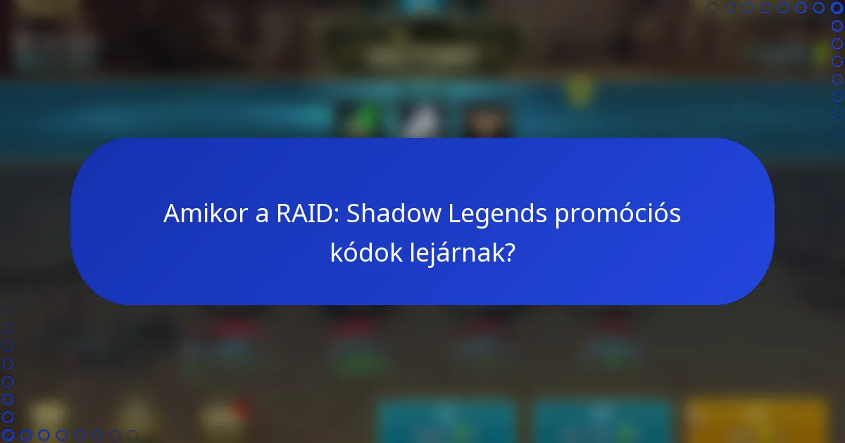 Amikor a RAID: Shadow Legends promóciós kódok lejárnak?