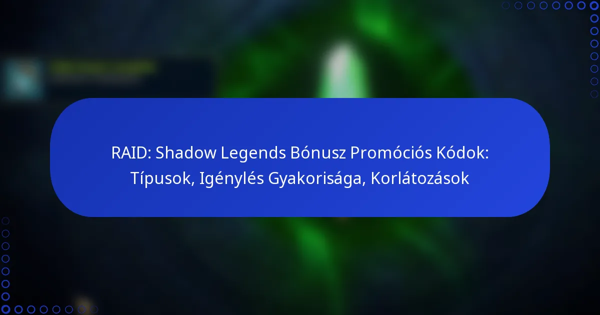 RAID: Shadow Legends Bónusz Promóciós Kódok: Típusok, Igénylés Gyakorisága, Korlátozások