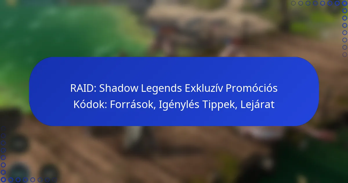 RAID: Shadow Legends Exkluzív Promóciós Kódok: Források, Igénylés Tippek, Lejárat