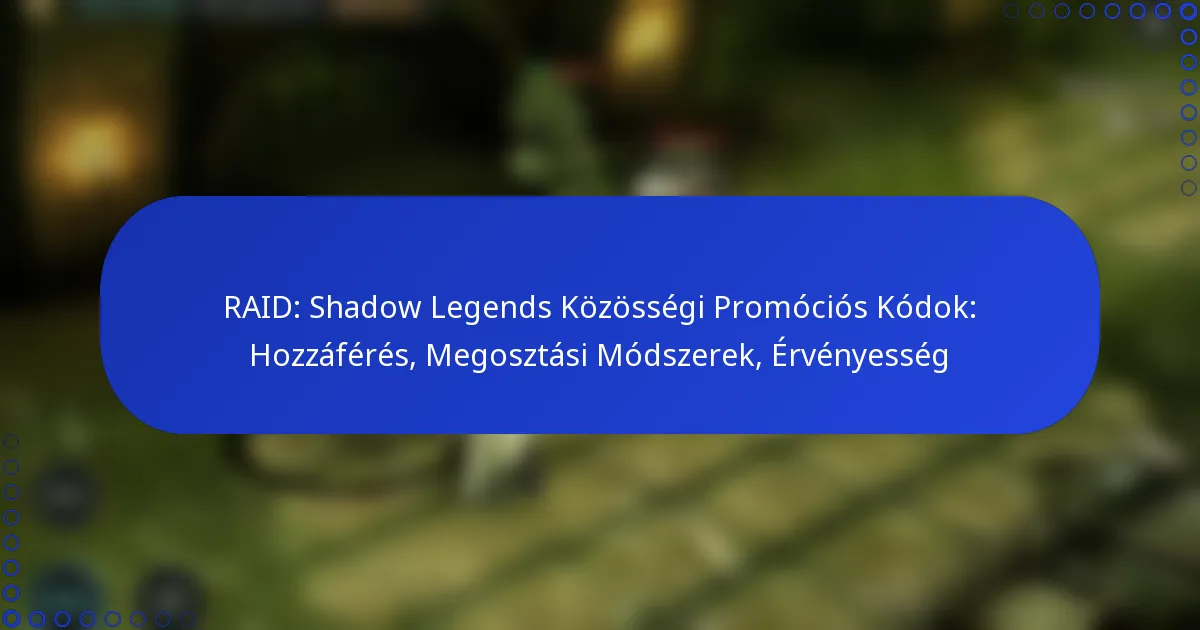 RAID: Shadow Legends Közösségi Promóciós Kódok: Hozzáférés, Megosztási Módszerek, Érvényesség