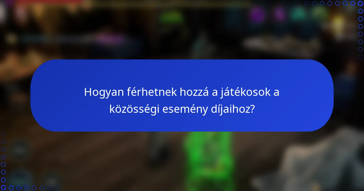 Hogyan férhetnek hozzá a játékosok a közösségi esemény díjaihoz?