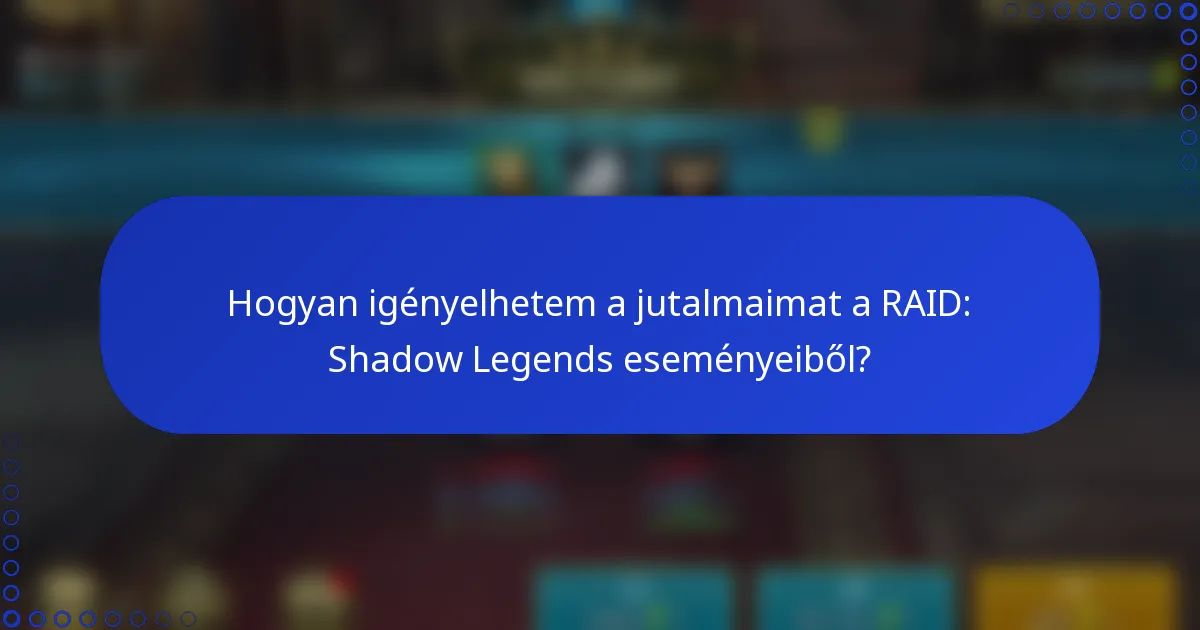 Hogyan igényelhetem a jutalmaimat a RAID: Shadow Legends eseményeiből?