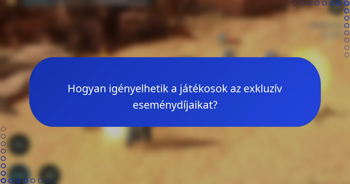 Hogyan igényelhetik a játékosok az exkluzív eseménydíjaikat?