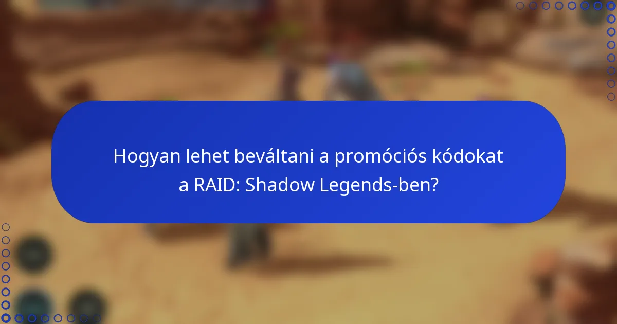 Hogyan lehet beváltani a promóciós kódokat a RAID: Shadow Legends-ben?