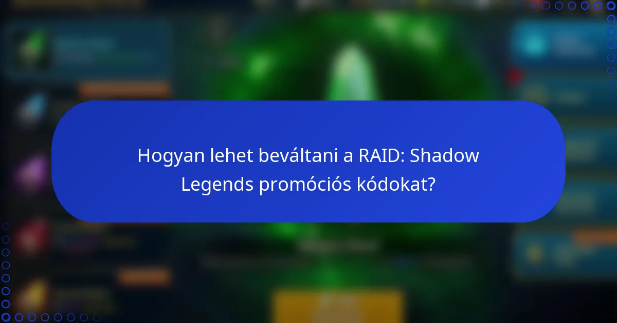 Hogyan lehet beváltani a RAID: Shadow Legends promóciós kódokat?