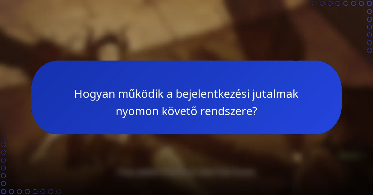 Hogyan működik a bejelentkezési jutalmak nyomon követő rendszere?