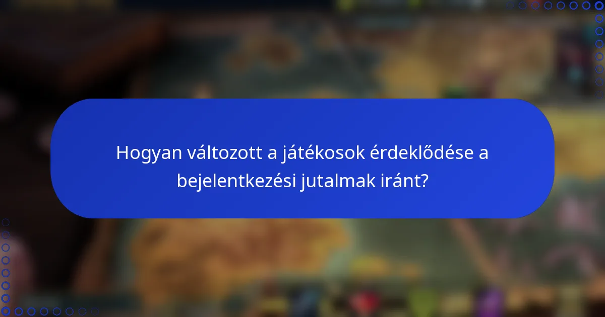 Hogyan változott a játékosok érdeklődése a bejelentkezési jutalmak iránt?