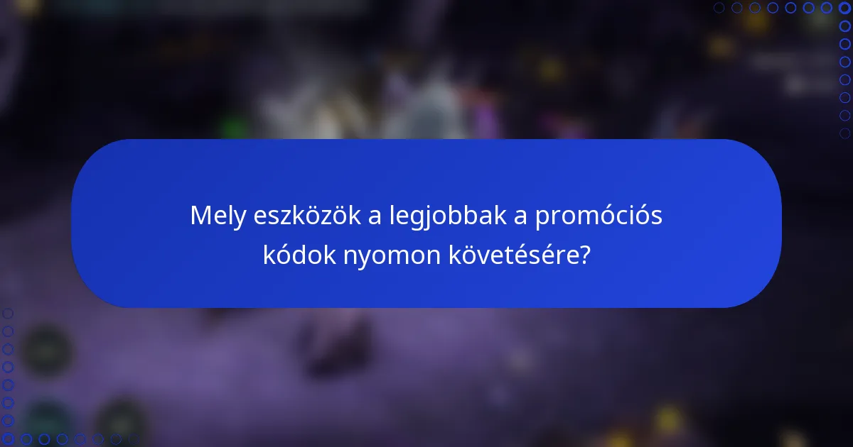 Mely eszközök a legjobbak a promóciós kódok nyomon követésére?