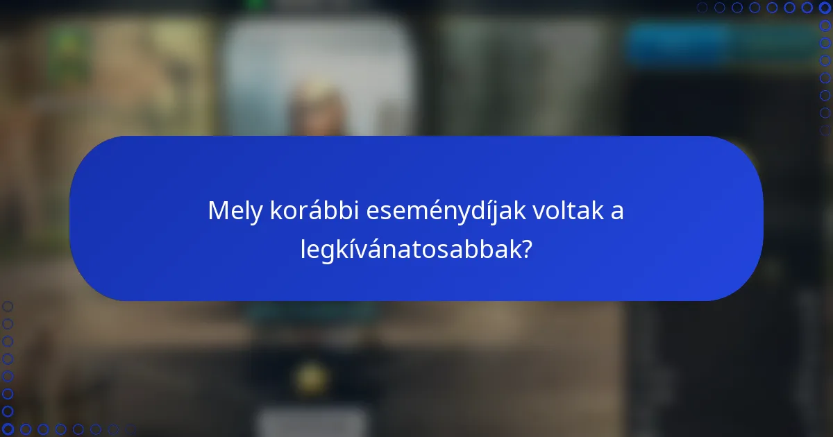 Mely korábbi eseménydíjak voltak a legkívánatosabbak?