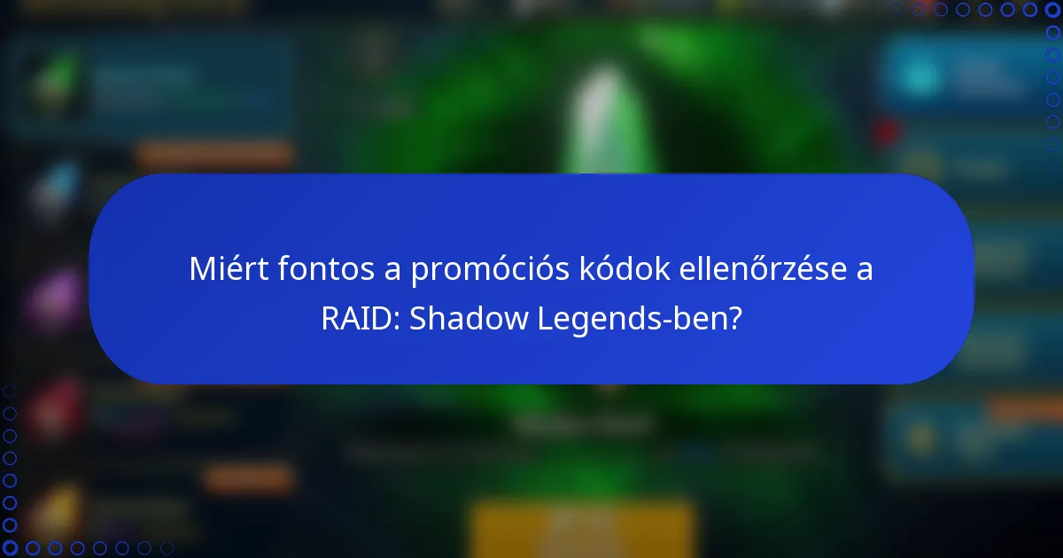 Miért fontos a promóciós kódok ellenőrzése a RAID: Shadow Legends-ben?