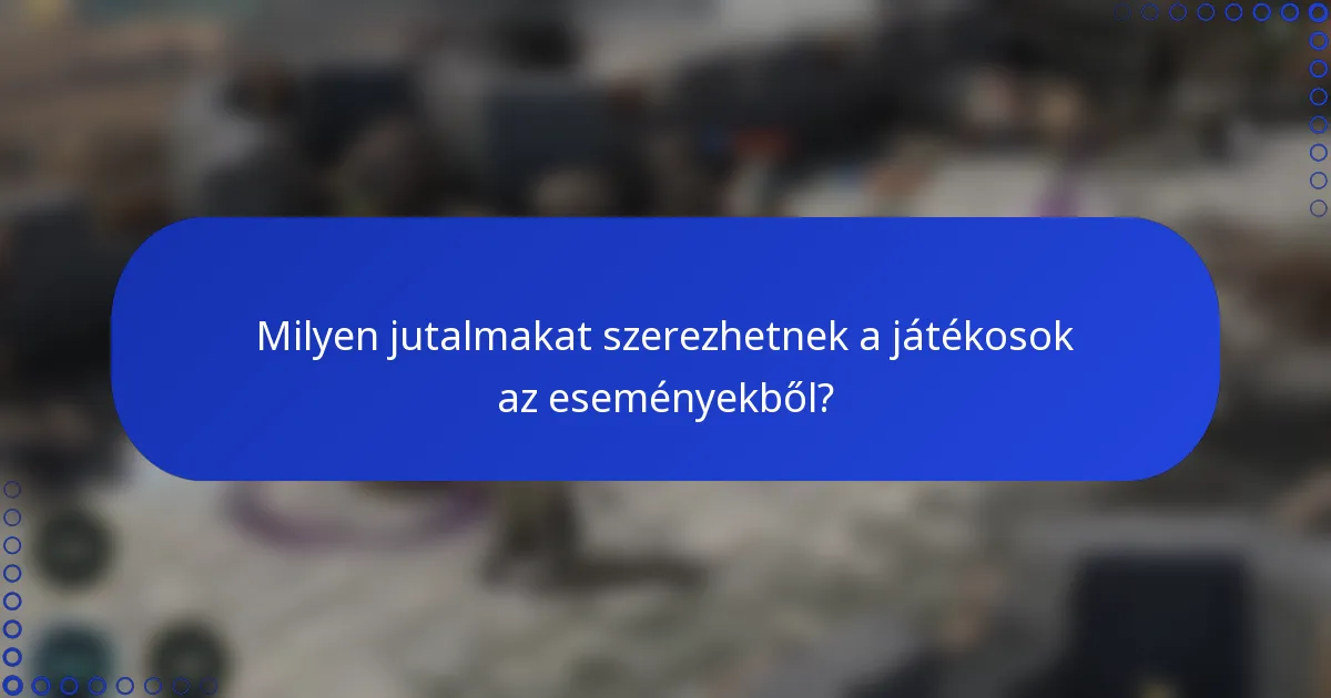 Milyen jutalmakat szerezhetnek a játékosok az eseményekből?