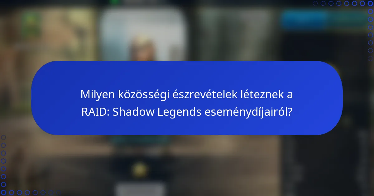 Milyen közösségi észrevételek léteznek a RAID: Shadow Legends eseménydíjairól?