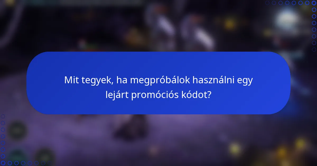 Mit tegyek, ha megpróbálok használni egy lejárt promóciós kódot?